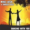 Dancing with You - Mike Lusk&Amber Rose