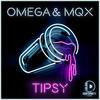 Tipsy(with Omega) - Mqx&Omega