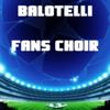 Balotelli Fans Choir - Crowd