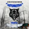 Automotivo Tropa dos Lobo Mau (Explicit) - DJ Haal&MC ITALO MAL&Mc Mary Maii