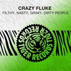 Filthy, Nasty, Grimy, Dirty People - Crazy Fluke