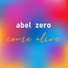 Come Alive - Abel Zero