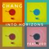 Into Horizons (feat. Veo) - Chang&Véo