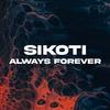 Always Forever - SIKOTI