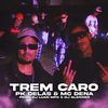 Trem Caro - PK Delas&Mc Dena&Dj Glenner&Dj Luan MPC