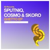 Ghetto - Sputniq&Cosmo & Skoro