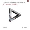 So Many Times (Radio Edit) - KYANU&Alexandra Prince