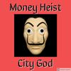 Money Heist (Explicit) - City God