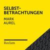 Selbstbetrachtungen (IV. Buch, 19-20) - Reclam Hörbücher&Winfried Frey&Marc Aurel