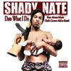 Dats What I Do - Shady Nate&Moses Music&Clyde Carson&Kaz Kyzah