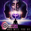 Who Will You Be - Cosmic Vibration