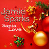 Santa Love - Jamie Sparks