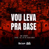 Vou Leva Pra Base (Explicit) - MC Godoy&DJ LD de Realengo