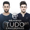 Tudo e Mais um Pouco (Ao Vivo) - Edu&Renan