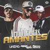 Arrocha das Amantes (Explicit) - DJ Lindão&Mc Jhonny Oliver&Dj Pedro Henrique