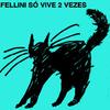 Tudo Sobre Você - Fellini