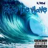 Ride The Wave (Explicit) - ODO Mookie&K Real