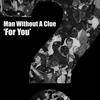 For You (Original Mix) - Man Without A Clue