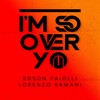 I'm so over You - Edson Faiolli&Lorenzo Ramani