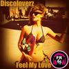 Feel My Love (Original Mix) - Discoloverz