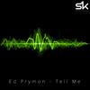 Tell Me (Original Mix) - Ed Prymon