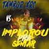 Tambor XRC Vs Implorou pra Sentar (Explicit) - Mc Jacare