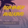 Summer Walking - SuperEVG&MC DC