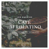 Café AfroLatino - Dj Leo Barrios&Mutombo el independiente&Adriana Jaimes