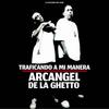 Traficando A Mi Manera - Arcángel&De La Ghetto