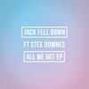 No Way - Jack Fell Down&Stee Downes