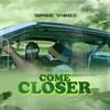 Come Closer - Qpee Vibez