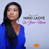 In Your Name - Nikki Laoye