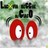 Lacovia Reggae - DJ Ciaco&Fonzie Ciaco&DJ Fonzies Choco&DJ Memory