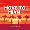 Move to Miami - Don Lore V