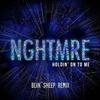 Holdin' On To Me (Blvk Sheep Remix) - Blvk Sheep&Nghtmre