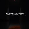 Kaano Se Khoon (Explicit) - MUSIC SDR&Lynn Cayen&Mr.H&Kc