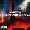 Been Missing (Explicit) - J Mitch