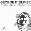 Soma Is Language (Rest Point Remix) - George F. Zimmer&Dinka