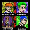 R4GE(feat. Bigwhitegoat, Juulz & Raiz Rose) (Explicit) - Vinci Tommy T&Bigwhitegoat&Juulz&Raiz Rose