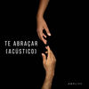 Te Abraçar (Acústico) - Amplify