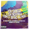 VOU SARRAR ESSA NOVINHA COM O 38TÃO NA MÃO - Mc Kroda Oficial&Dj Menor ZS&DJMANEL062&Nanini Mc&mc silveer