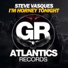 I'm Horney Tonight (Dub Mix) - Steve Vasques