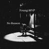 No Reason (Explicit) - Young MVP