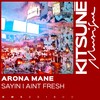 Sayin I Ain't Fresh (Explicit) - Arona Mane