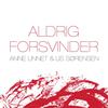 Aldrig Forsvinder - Anne Linnet&Lis Sørensen