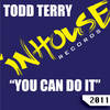 You Can Do It (Tee's InHouse DUB) - Todd Terry