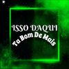 Isso Daqui Ta Bom De Mais (Explicit) - DJ PKZIN