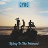 Living In The Moment - GYRO&Richard Garza