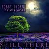 Still There(feat. Villafam) - Bobby Thornz&Villafam