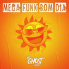 Mega Funk Bom Dia, o Sol Já Nasceu Lá na Putaria (Explicit) - DJ Ghost Floripa